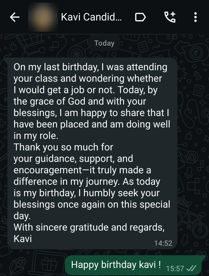 On my last birthday, I was attending your class and wondering whether I would get a job or not. Today, by the grace of God and with your blessings, I am happy to share that I have been placed and am doing well in my role.